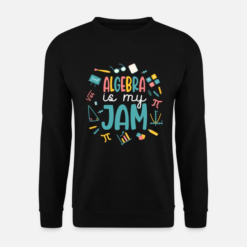 Algebra Is My Jam - Unisex Sweatshirt - black