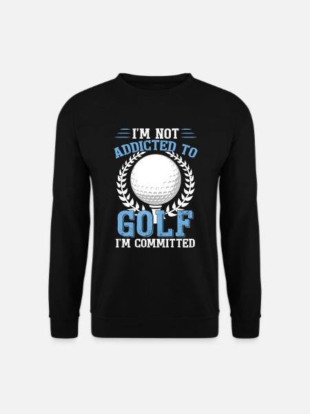 I'm Not Addicted To Golf - Unisex Sweatshirt - black