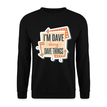I'm Dave Doing Dave Things - Unisex Sweatshirt - black - Front - Alina (178cm) & Michal (187cm)