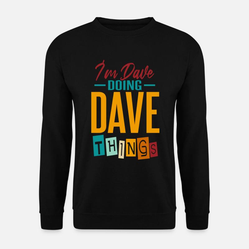 I'm Dave Doing Dave Things - Unisex Sweatshirt - black