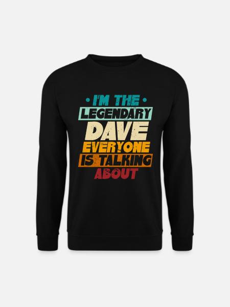 Ich bin der legendäre Dave - Unisex Pullover - Schwarz