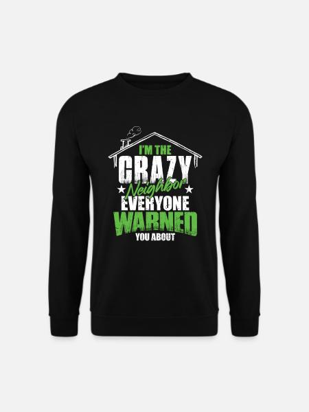 Crazy Neighbor - Unisex Sweatshirt - black