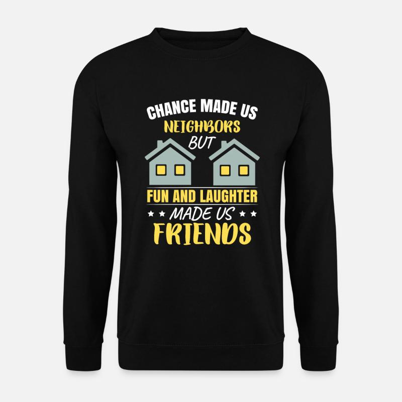 Nachbar Freunde Nachbarschaft - Unisex Pullover - Schwarz