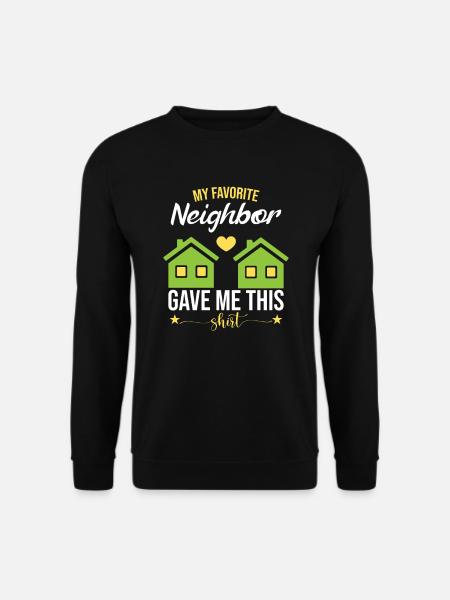 Lustige Nachbar T-Shirts Nachbarschaft - Unisex Pullover - Schwarz