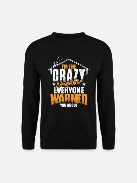 Crazy Neighbor - Unisex Sweatshirt - black