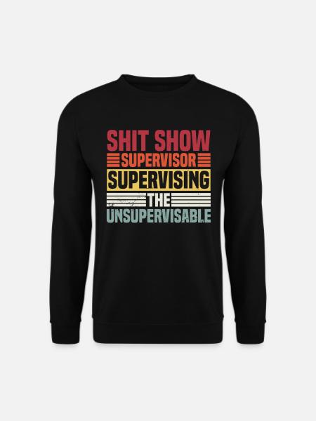 Supervising The Unsupervisable - Unisex Sweatshirt - black