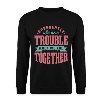 Nous sommes des problèmes quand nous sommes ensemble - Sweat-shirt Unisexe - noir - Devant - Alina (178cm) & Michal (187cm)