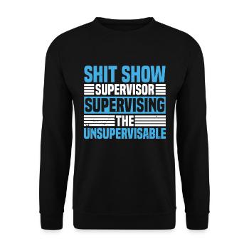 Shit Show Supervisor Men Sarcastic Adult Joke - Unisex Sweatshirt - black - Front - Alina (178cm) & Michal (187cm)