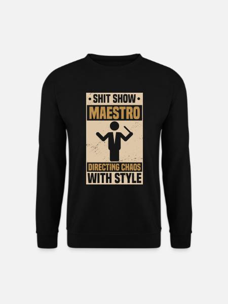 Shit Show Maestro - Unisex Sweatshirt - black