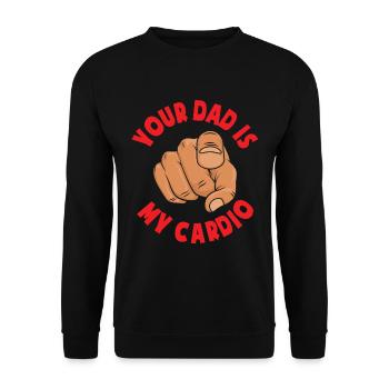 Humour adulte Sarcastique Ton père est mon cardio - Sweat-shirt Unisexe - noir - Devant - Alina (178cm) & Michal (187cm)