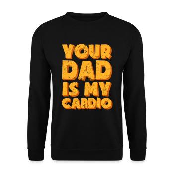 Your Dad Is My Cardio Joke Gift Apparel - Unisex Sweatshirt - black - Front - Alina (178cm) & Michal (187cm)