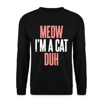 Miau, ich bin eine Katze Duh Katze Haustierliebhaber Tierkostüm - Unisex Pullover - Schwarz - Vorne - Alina (178cm) & Michal (187cm)