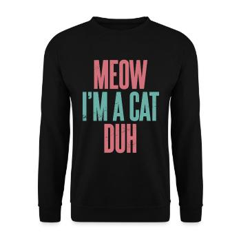 Miau, ich bin eine Katze Duh - Unisex Pullover - Schwarz - Vorne - Alina (178cm) & Michal (187cm)