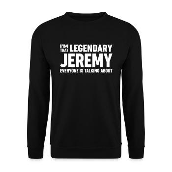 I'm That Legendary Jeremy - Name Jeremy - Unisex Sweatshirt - black - Front - Alina (178cm) & Michal (187cm)