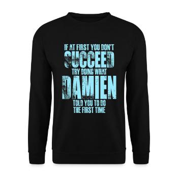 If at First You Dont Succeed Try Doing What Damien - Unisex Sweatshirt - black - Front - Alina (178cm) & Michal (187cm)