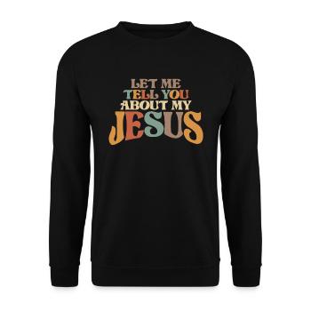 Let Me Tell You About My Jesus - Unisex Sweatshirt - black - Front - Alina (178cm) & Michal (187cm)