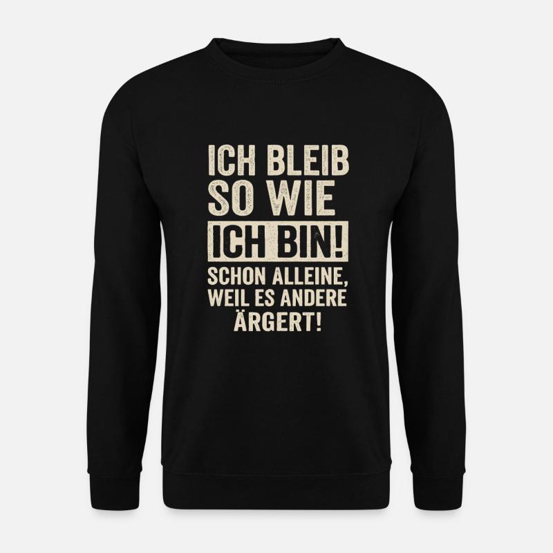 Ich bleib so wie ich bin – Frecher Spruch - Unisex Pullover - Schwarz