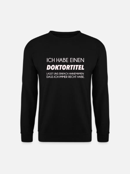 Doktortitel Doktor Doktorat Doctor Spruch Geschenk - Unisex Pullover - Schwarz