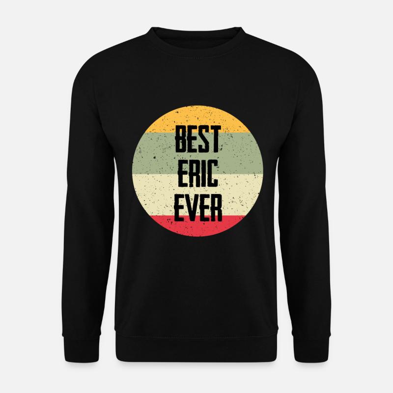 Best Eric Ever - Unisex Sweatshirt - black