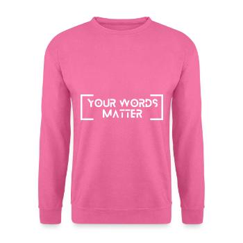 Orthophonie Yout Words Matter - Sweat-shirt Unisexe - rose - Devant