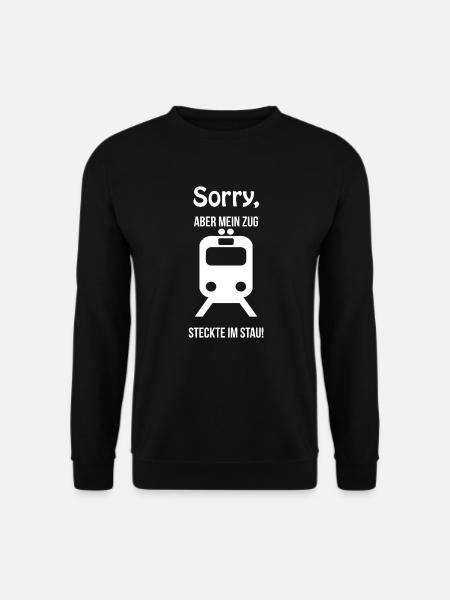 Sorry, aber mein Zug stand im Stau! - Unisex Pullover - Schwarz