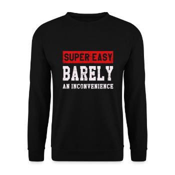 Super Easy Barely an Inconvenience - Unisex Sweatshirt - black - Front - Alina (178cm) & Michal (187cm)