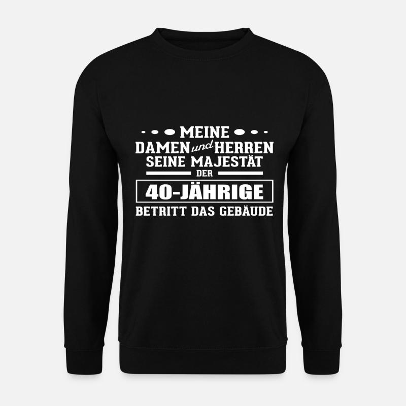 40 Jahre - Geburtstag - Majestät - Unisex Pullover - Schwarz