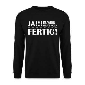 Ja es wird heute noch Fertig sein lustige Sprüche - Unisex Pullover - Schwarz - Vorne - Alina (178cm) & Michal (187cm)