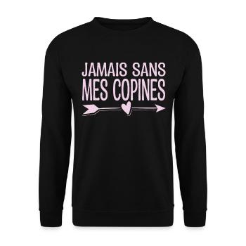Jamais sans mes copines. Cadeau copine. - Sweat-shirt Unisexe - noir - Devant - Alina (178cm) & Michal (187cm)