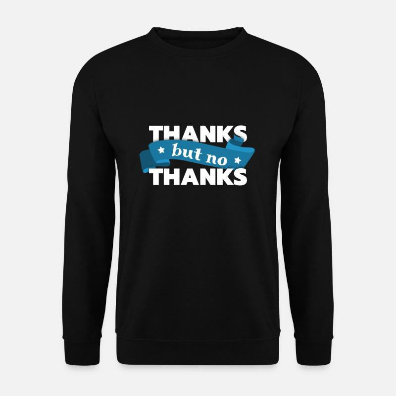 Thanksgiving Thanks But No Thanks - Unisex Sweatshirt - black