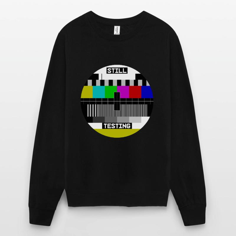 Écran de test d’image de test Still Testing Sweat-shirt Unisexe