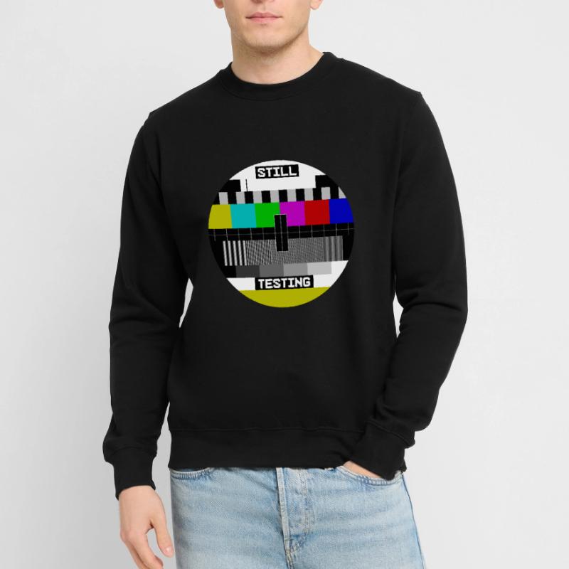 Écran de test d’image de test Still Testing Sweat-shirt Unisexe