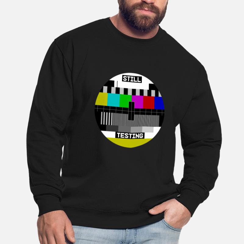 Écran de test d’image de test Still Testing Sweat-shirt Unisexe