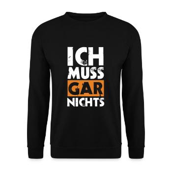 Ich muss gar nichts - Unisex Pullover - Schwarz - Vorne - Alina (178cm) & Michal (187cm)