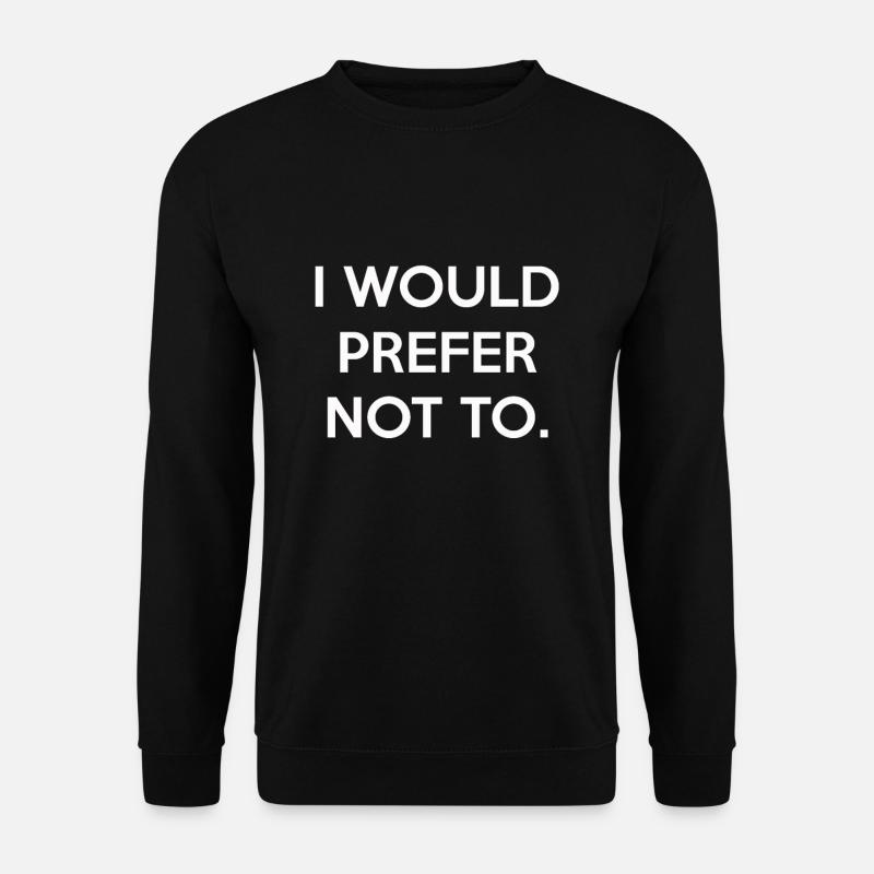Ich würde es vorziehen, keine lustigen Sprüche zu machen - Unisex Pullover - Schwarz