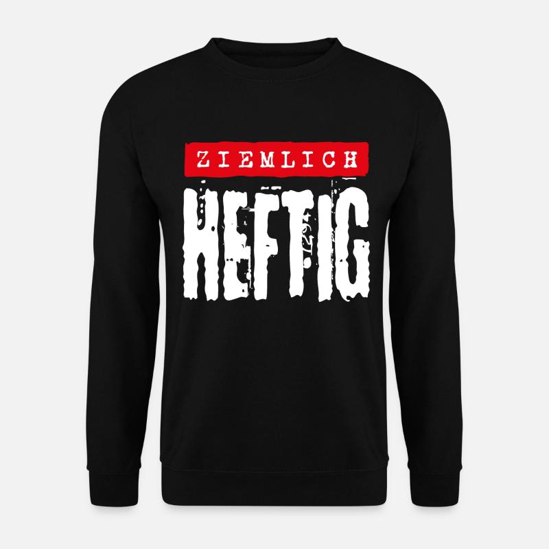 Ziemlich heftig - Unisex Pullover - Schwarz