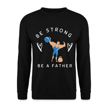 BE STRONG BE A FATHER - Unisex Sweatshirt - black - Front - Alina (178cm) & Michal (187cm)