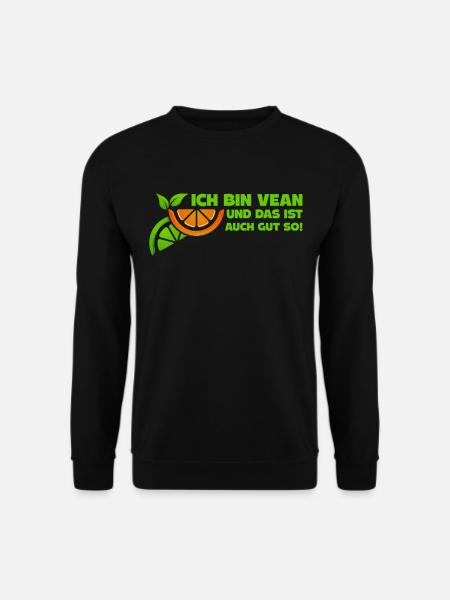 Ich bin Vegan und das ist auch gut so Vegan Spruch - Unisex Pullover - Schwarz