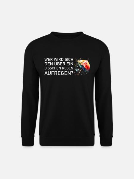 Sich wegen Regen aufregen ein Regenschirm - Unisex Pullover - Schwarz