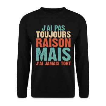 J'ai Pas Toujours Raison Mais J'ai Jamais Tort - Sweat-shirt Unisexe - noir - Devant - Alina (178cm) & Michal (187cm)