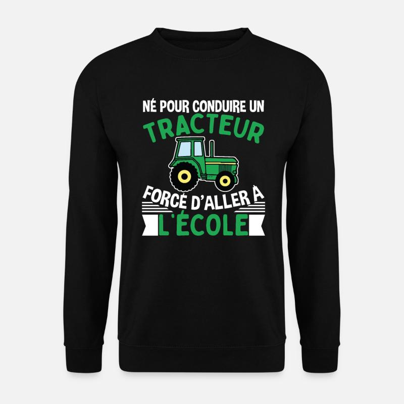 Forcé D'aller À L'école Cadeau Tracteur - Sweat-shirt Unisexe - noir