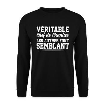 Véritable Chef De Chantier Pas Comme Les Autres - Sweat-shirt Unisexe - noir - Devant - Alina (178cm) & Michal (187cm)