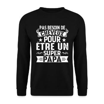 Pas Besoin De Cheveux Pour Être Un Super Papa - Sweat-shirt Unisexe - noir - Devant - Alina (178cm) & Michal (187cm)