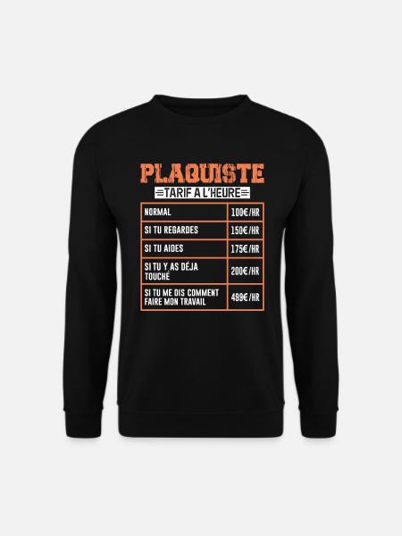 Le Tarif Horaire D'un Plaquiste - Sweat-shirt Unisexe - noir