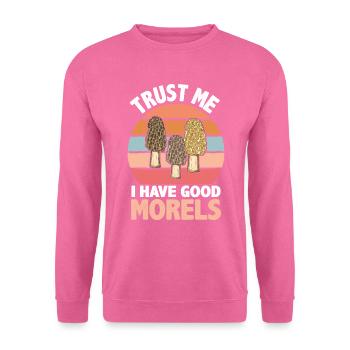 Ich habe gute Morcheln Pilze Waldpilze - Unisex Pullover - Pink - Vorne