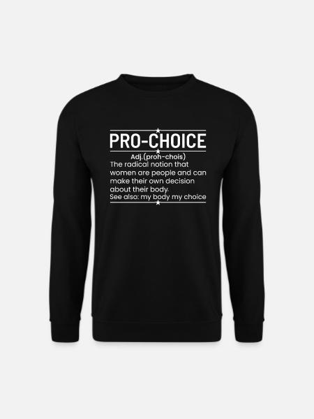A Funny Definition Of Pro-Choice - Unisex Sweatshirt - black