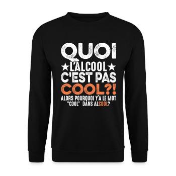 Quoi L'alcool C'est Pas Cool Humour Alcoolique - Sweat-shirt Unisexe - noir - Devant - Alina (178cm) & Michal (187cm)