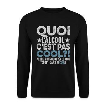 Quoi L'alcool C'est Pas Cool Humour Alcoolique - Sweat-shirt Unisexe - noir - Devant - Alina (178cm) & Michal (187cm)