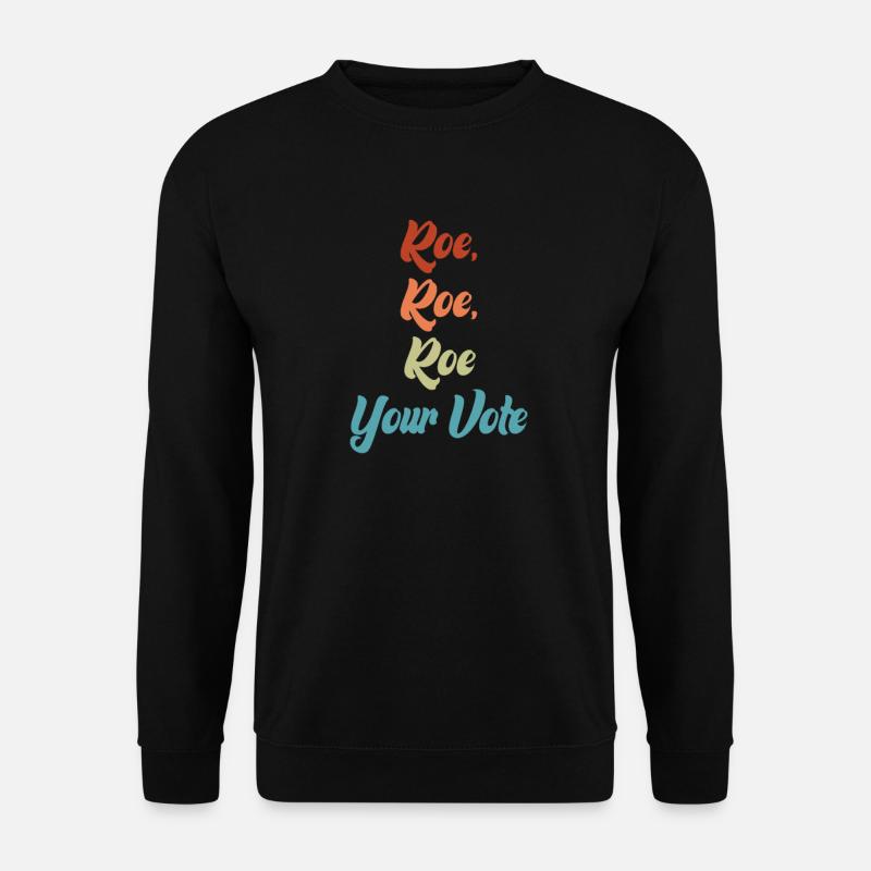 Roe Your Vote - Unisex Sweatshirt - black