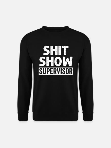 Shit Show Supervisor - Unisex Sweatshirt - black